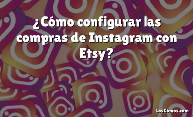 ¿Cómo configurar las compras de Instagram con Etsy?