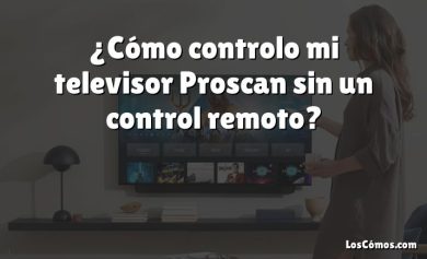 ¿Cómo controlo mi televisor Proscan sin un control remoto?