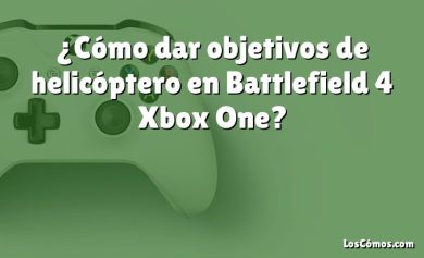 ¿Cómo dar objetivos de helicóptero en Battlefield 4 Xbox One?