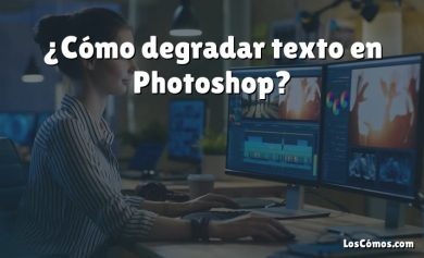 ¿Cómo degradar texto en Photoshop?