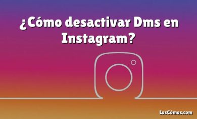 ¿Cómo desactivar Dms en Instagram?
