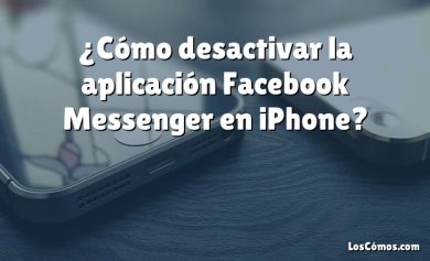 ¿Cómo desactivar la aplicación Facebook Messenger en iPhone?