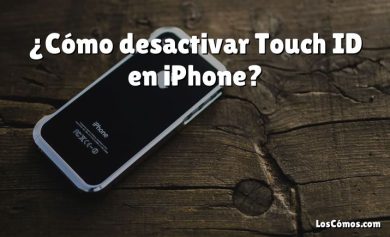 ¿Cómo desactivar Touch ID en iPhone?