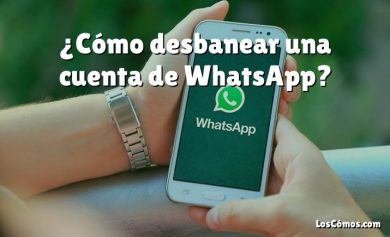 ¿Cómo desbanear una cuenta de WhatsApp?