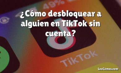 ¿Cómo desbloquear a alguien en TikTok sin cuenta?