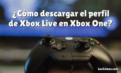 ¿Cómo descargar el perfil de Xbox Live en Xbox One?