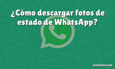 ¿Cómo descargar fotos de estado de WhatsApp?