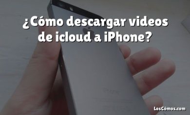 ¿Cómo descargar videos de icloud a iPhone?