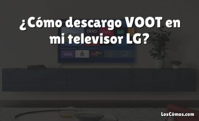 ¿Cómo descargo VOOT en mi televisor LG?