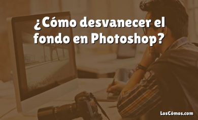 ¿Cómo desvanecer el fondo en Photoshop?