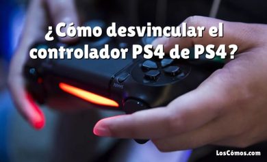 ¿Cómo desvincular el controlador PS4 de PS4?