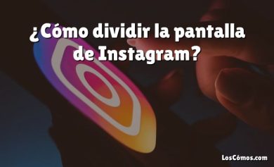 ¿Cómo dividir la pantalla de Instagram?