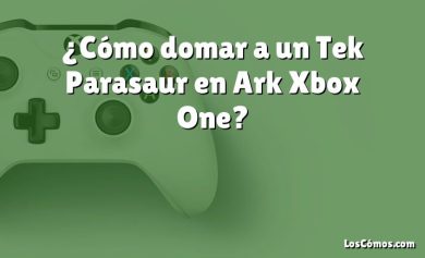 ¿Cómo domar a un Tek Parasaur en Ark Xbox One?