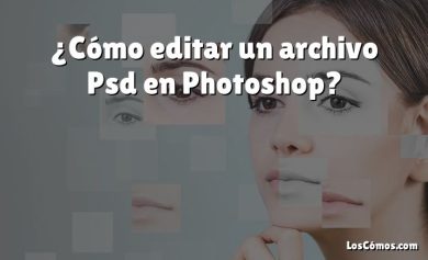 ¿Cómo editar un archivo Psd en Photoshop?
