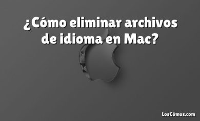 ¿Cómo eliminar archivos de idioma en Mac?