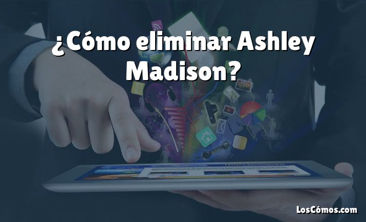 ¿Cómo eliminar Ashley Madison?