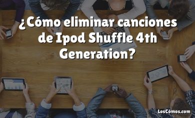 ¿Cómo eliminar canciones de Ipod Shuffle 4th Generation?