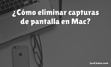 ¿Cómo eliminar capturas de pantalla en Mac?