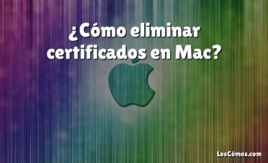 ¿Cómo eliminar certificados en Mac?