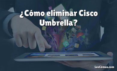 ¿Cómo eliminar Cisco Umbrella?