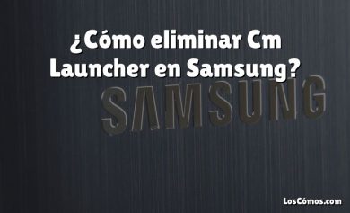 ¿Cómo eliminar Cm Launcher en Samsung?