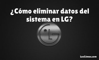 ¿Cómo eliminar datos del sistema en LG?