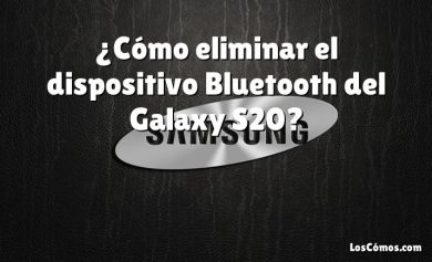 ¿Cómo eliminar el dispositivo Bluetooth del Galaxy S20?