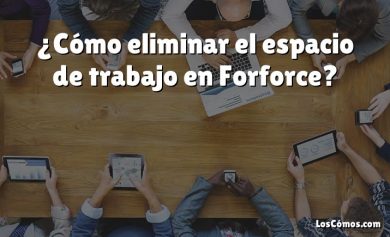 ¿Cómo eliminar el espacio de trabajo en Forforce?