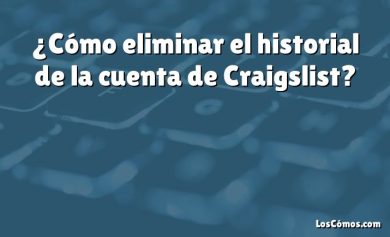 ¿Cómo eliminar el historial de la cuenta de Craigslist?