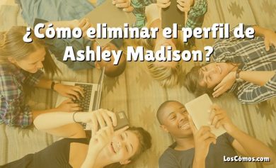 ¿Cómo eliminar el perfil de Ashley Madison?