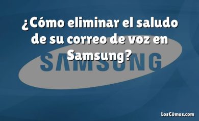 ¿Cómo eliminar el saludo de su correo de voz en Samsung?