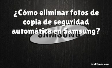 ¿Cómo eliminar fotos de copia de seguridad automática en Samsung?