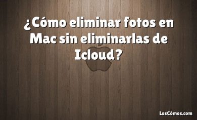 ¿Cómo eliminar fotos en Mac sin eliminarlas de Icloud?