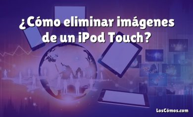 ¿Cómo eliminar imágenes de un iPod Touch?