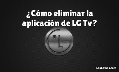 ¿Cómo eliminar la aplicación de LG Tv?