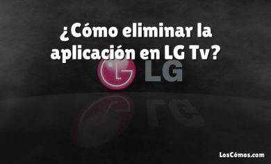 ¿Cómo eliminar la aplicación en LG Tv?