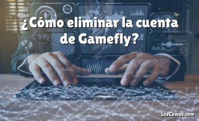 ¿Cómo eliminar la cuenta de Gamefly?