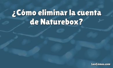 ¿Cómo eliminar la cuenta de Naturebox?