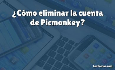 ¿Cómo eliminar la cuenta de Picmonkey?