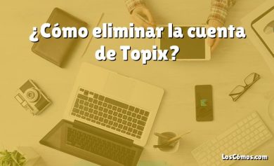 ¿Cómo eliminar la cuenta de Topix?