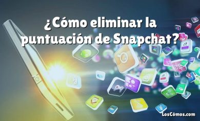 ¿Cómo eliminar la puntuación de Snapchat?