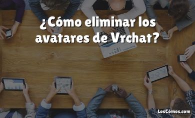 ¿Cómo eliminar los avatares de Vrchat?