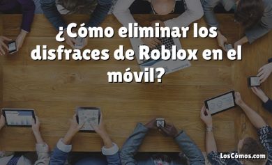 ¿Cómo eliminar los disfraces de Roblox en el móvil?
