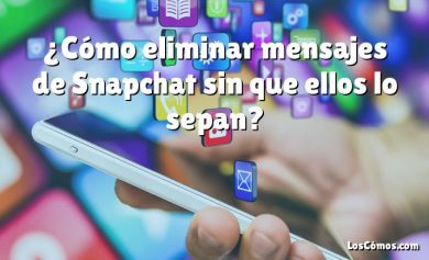 ¿Cómo eliminar mensajes de Snapchat sin que ellos lo sepan?