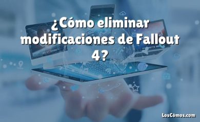 ¿Cómo eliminar modificaciones de Fallout 4?