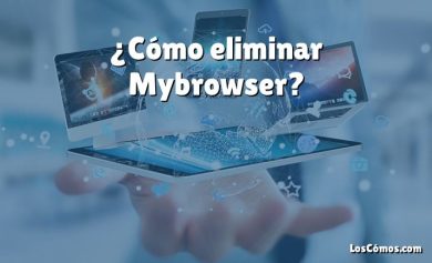 ¿Cómo eliminar Mybrowser?