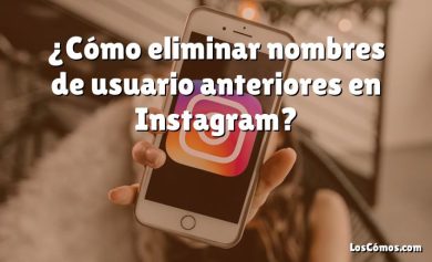 ¿Cómo eliminar nombres de usuario anteriores en Instagram?