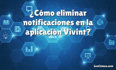 ¿Cómo eliminar notificaciones en la aplicación Vivint?
