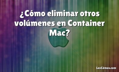 ¿Cómo eliminar otros volúmenes en Container Mac?