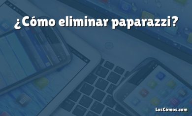 ¿Cómo eliminar paparazzi?